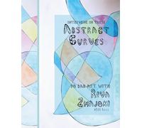 Abstract Curves: Colouring Book for Adults Who Want to Practice Art