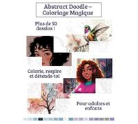Abstract Doodle - Coloriage Magique: Plus de 50 dessins - Coloriage par numéros relaxant pour enfants et adultes - Anti-stress et créatif