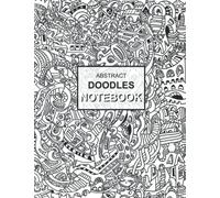 ABSTRACT DOODLES NOTEBOOK: 120 Lined Pages with 120 Hand-Drawn Doodle Illustrations at 8,5x11 Inches