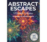 Abstract Escapes: Mandala Madness: 100 Designs for Mindful Coloring: Adult Coloring Book