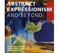 Abstract Expressionism-and Beyond: American Painting in the Collection Reinhard Ernst