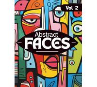 Abstract Faces Coloring Book for Adults Vol. 2 | 45 Bold & Easy Abstract Face Designs for Relaxation, Creativity & Stress Relief: Modern ... Line Art Coloring Pages for Teens & Adults