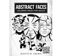 Abstract Faces Coloring Pages for Adults: Modern Geometric Portraits for Stress Relief, Relaxation, and Creative Expression