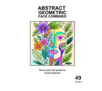 Abstract Geometric Face Combined - Floral and Leaf Patterns Coloring Book. Where geometry meets nature. A journey of calm and creativity.