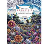 Abstract Geometric Landscapes: Coloring the World in Abstract Patterns: Stress Relief Coloring Book | Over 50 Designs of Intricate Designs of Abstract Geometric Landscapes