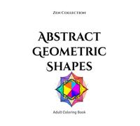 Abstract Geometric Shapes: Adult Coloring Book