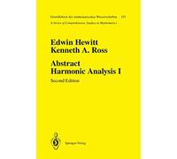 Abstract Harmonic Analysis: Volume I Structure Of Topological Groups Integration Theory Group Representations (Grundlehren Der Mathematischen Wissenschaften): 115