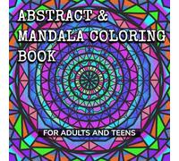 Abstract & Mandala Coloring Book: For Adults and Teens