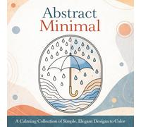 Abstract Minimal: A Calming Abstract Coloring Book for Adults Featuring Minimalist Line Art and Elegant Designs for Relaxation, Stress Relief, and Mindful Creativity