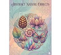 Abstract Nature Objects: An Adult Coloring Book
