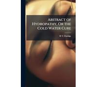 Abstract of Hydropathy, Or the Cold Water Cure