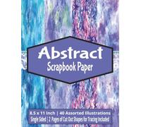 Abstract Scrapbook Paper: Perfect for Junk Journals, Collage, Decoupage, Card Making, Etc | 8.5 x 11 Inch | 40 Assorted Illustrations, Single Sided | 2 Pages of Cutout Shapes for Tracing Included