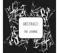 Abstract: The Journal: A Minimalist Journaling Notebook for Daily Reflection, Mindful Writing, and Organizing Your Thoughts