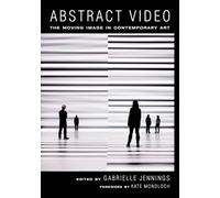 Abstract Video : The Moving IMuse in Contemporary Art