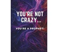 (Abstract) You're not Crazy... You're a prophet! Hardcover Notebook: Diary, & Journal - Christian Gift Idea for Student, Teacher Men And Women ("7x10" 222 Pages)