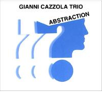 Abstraction - Gianni Cazzola Trio (Audio Cd)