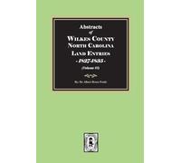 Abstracts of Wilkes County North Carolina Land Entries, 1827-1835. (Volume #5)