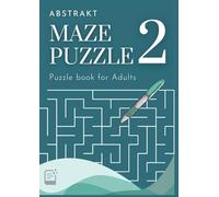 ABSTRAKT Maze Puzzle 2: 100 Challenging Puzzles I With Answer Key I For Adults I
