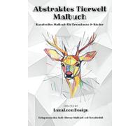 Abstrakte Tierwelt: Geometrisches Malbuch für Erwachsene & Kinder - Entspannendes Anti-Stress Ausmalbuch für Kreativität: Von Natur inspiriert, durch ... - Faszinierende Tiere als Ausmalbilder
