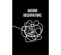 Absurd Observations: A Collection of Life’s Little Oddities