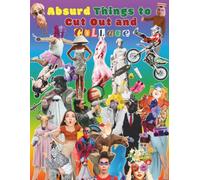 Absurd Things to Cut Out and Collage: One Sided Decorative Paper, A Pop Surrealism Vault of Weirdcore Aesthetics, Internet Meme Culture, Retro Astrology, and Psychedelic Ephemera