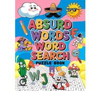 Absurd Words Word Search: 100 Large-Print Obscure Wordfinds Puzzle For Adults, Teens, Seniors, and Logophiles, of Rare, Uncommon, Unusual and Wordiness Wording from Around the World.