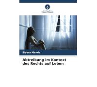 Abtreibung im Kontext des Rechts auf Leben