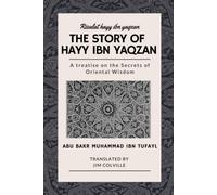 Jim Colville Abu Bakr Muhammad ibn Tufay The Story of Hayy ibn Yaqza (Tascabile)