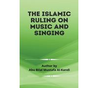Abu Bilaal Mustafa Al-Kanadi The Islamic Ruling on Music and Singing (Tascabile)