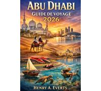 Abu Dhabi Guide de voyage 2026: Un guide complet pour la culture, le luxe, l'aventure et une planification sans faille