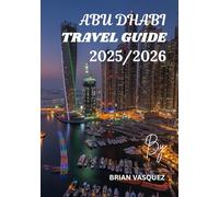 ABU DHABI TRAVEL GUIDE 2025/2026(STANDARD COLOUR): Your Ultimate Travel Guide to Luxury, Culture & Adventure