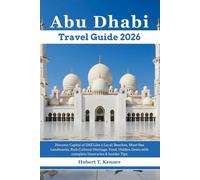 Abu Dhabi Travel Guide 2026: Discover Capital of UAE Like a Local: Beaches, Must-See Landmarks, Rich Cultural Heritage, Food, Hidden Gems with complete Itineraries & Insider Tips