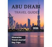 Abu Dhabi Travel Guide 2026: Explore Top Attractions Desert Safaris & Adventure Activities