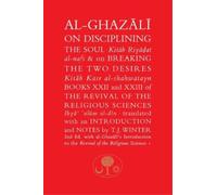 Abu Hamid al-Gh Al-Ghazali on Disciplining the Soul & on Breaking th (Tascabile)