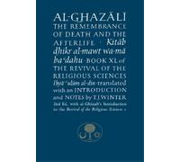 Abu Hamid al-Gh Al-Ghazali on the Remembrance of Death and the Afte (Tascabile)