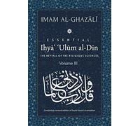 Abu Hamid Al-Ghazali ESSENTIAL IHYA' 'ULUM AL-DIN - Volume 3 (Tascabile)