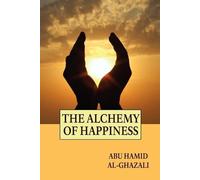 Abu Hamid Al-Ghazali The Alchemy of Happiness (Tascabile)