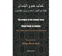 Abu-l 'Abbas Al-Baladhuri The Origins of the Islamic State (Tascabile)