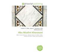 Abu Muslim Khorasani: Balkh, Greater Khorasan, Abbasid, Imam, Al- Saffah, Caliph, Hisham ibn Abd al- Malik, Kufa, Mazdaism