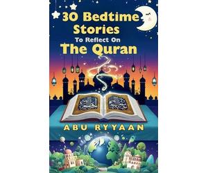 Abu Ryyaan 30 Bedtime Stories To Reflect On The Quran (Copertina rigida)