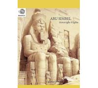 Abu Simbel. Meraviglia d'Egitto