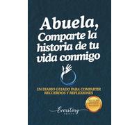 Abuela, comparte la historia de tu vida conmigo: Un diario guiado para compartir recuerdos y reflexiones