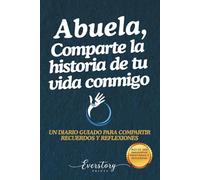 Abuela, comparte la historia de tu vida conmigo: Un diario guiado para compartir recuerdos y reflexiones