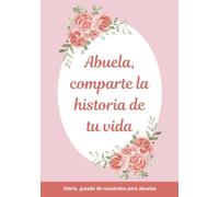 Abuela, comparte la historia de tu vida: Diario guiado de recuerdos para abuelas
