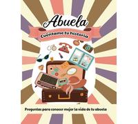 Abuela, cuéntame tu historia: Libro con 150 preguntas guiadas para escribir la historia de tu abuela | Regalo original para la abuela.
