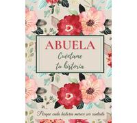 Abuela, cuéntame tu historia: Un libro para completar, compartir recuerdos, transmitir valores y fortalecer el vínculo familiar