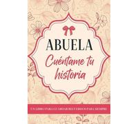 Abuela Cuéntame Tu Historia: Un libro para completar sobre la vida de tu abuela | Un regalo personalizado para un cumpleaños, Navidad o dia de la abuelas (Spanish Edition)