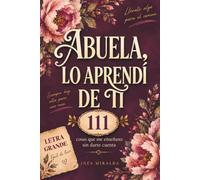 ABUELA, LO APRENDÍ DE TI: 111 cosas que me enseñaste sin darte cuenta