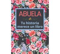 Abuela, tu historia merece un libro: Álbum de recuerdos para completar en 52 semanas - Regalo ideal para Navidad, cumpleaños o Día de los Abuelos