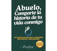 Abuelo, comparte la historia de tu vida conmigo: Un diario guiado para compartir recuerdos y reflexiones